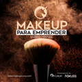 Makeup for Entrepreneurs: Start Your Beauty Business Online Course (Maquillaje para Emprender: Inicia tu Negocio de Belleza - Curso Online)